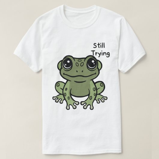 T-shirt Still Trying Cute Frog (Design devant)
