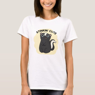 T-shirt Stinkin Cute Funny Skunk Pun