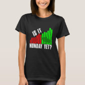 T-shirt Stock Trader Is It Monday Yet Investor Day Crypto (Devant)