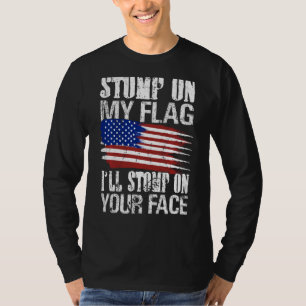 T-shirt Stompe Sur Mon Drapeau Je Vais Stomper Sur Ton Vis