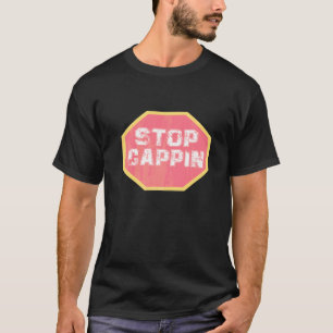 T-shirt Stop Cappin No Casquette Stop Cappin No Lies No Ca