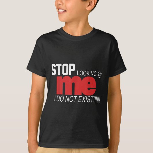 T-shirt Stop Looking Me I Do Not Exist Funny Saying Women' (Devant)