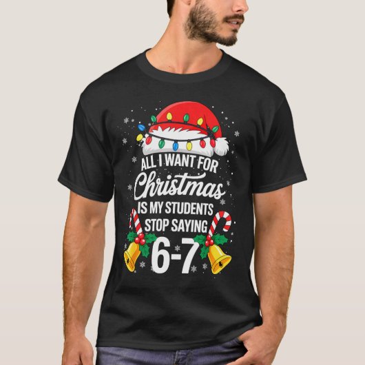 T-shirt Stop Saying 6-7 Funny Teacher Students 67 Christma (Devant)