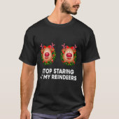 T-shirt Stop Staring At My Reindeers Ugly Gag Xmas Sweater (Devant)