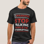 T-shirt Stop Talking While I'm Interrupting Someone In Wor (Devant)