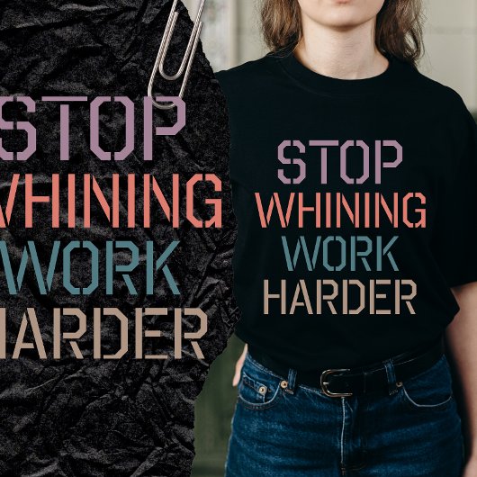 T-shirt Stop Whining Shirt