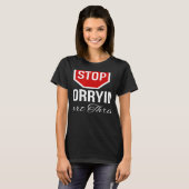 T-shirt Stop Worrying Stop Sign (Devant entier)