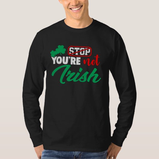 T-shirt Stop You're Not Irish St Patricks Day Drinking Ga (Devant)