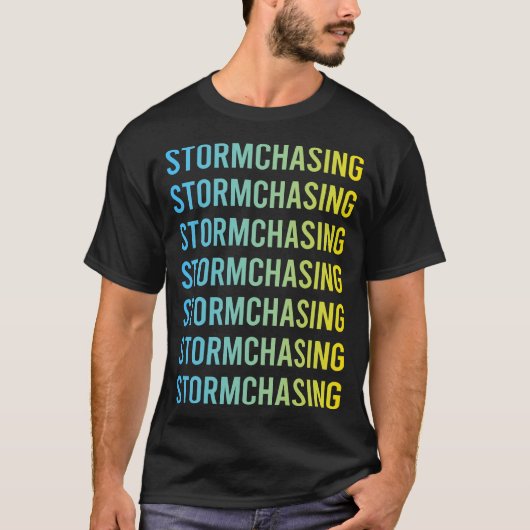 T-shirt Stormchaser Chasing Chaser Stormchaser (Devant)