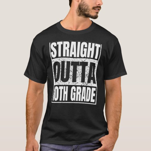 T-shirt Straight Outta 10th Grade Graduation Class Tenth G (Devant)