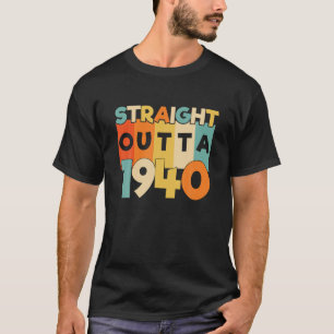 T-shirt Straight Outta 1940 Drôle 81E Anniversaire Cadeau