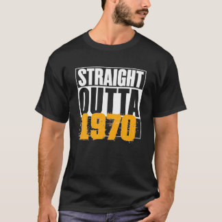 T-shirt Straight Outta 1970 - Anniversaire Amusants