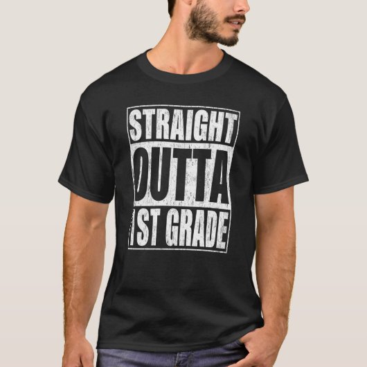 T-shirt Straight Outta 1st Grade First Grade School Gradua (Devant)