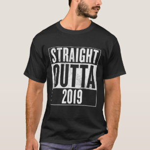 T-shirt Straight Outta 2019 - Drôle Design Pour Le Nouvel