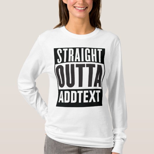 T-shirt Straight Outta ajouter votre texte (Devant)