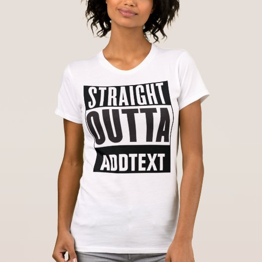 T-shirt Straight Outta ajouter votre texte (Devant)