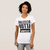 T-shirt Straight Outta ajouter votre texte (Devant entier)
