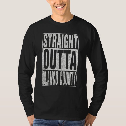 T-shirt STRAIGHT OUTTA BLANCO COUNTY Cool Home Quote (Devant)
