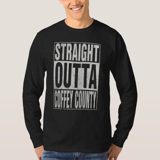 T-shirt STRAIGHT OUTTA COFFEY COUNTY Cool Home Quote (Devant)