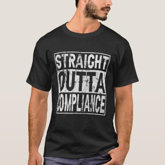 T-shirt Straight Outta Compliance Out Of Compliance Distre (Devant)