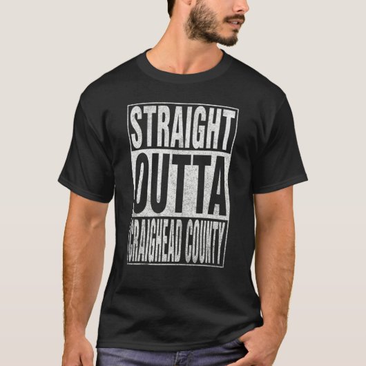 T-shirt STRAIGHT OUTTA CRAIGHEAD COUNTY Cool Home Quote (Devant)