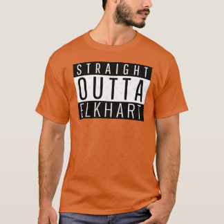 T-shirt Straight Outta Elkhart Indiana