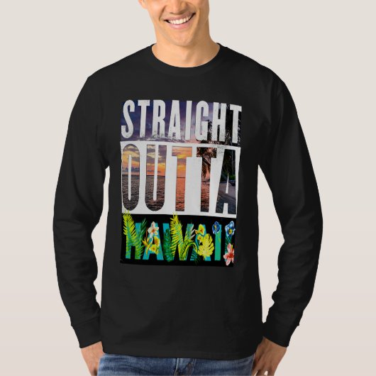 T-shirt Straight Outta Hawaii  Travel Vacation (Devant)