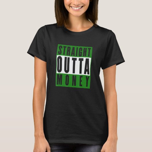 T-shirt Straight Outta Money Sarcastic Humor (Devant)