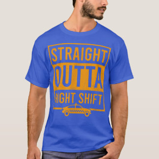 T-shirt Straight Outta Night Shift Design Tai Driver