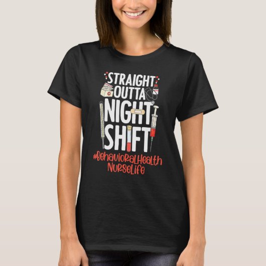 T-shirt Straight Outta Night Shift Nurse Life Behavioral H (Devant)