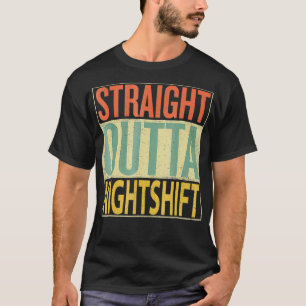 T-shirt Straight Outta NightShift Funny Night Shift Tshir