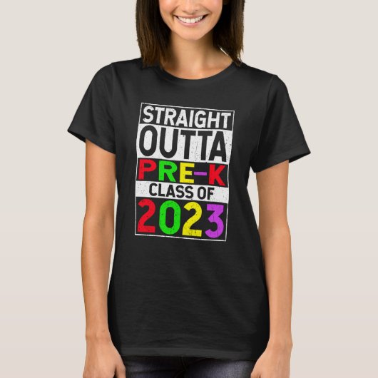 T-shirt Straight Outta Pre k School 2023 Graduation (Devant)