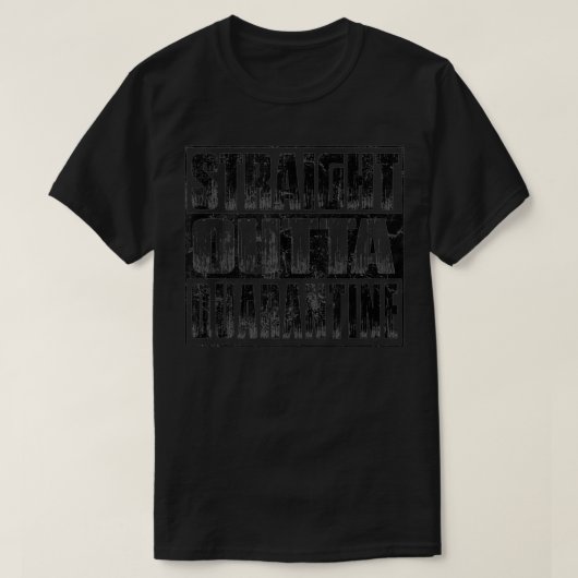 T-shirt Straight Outta Quarantine  Social Distancing  (Design devant)