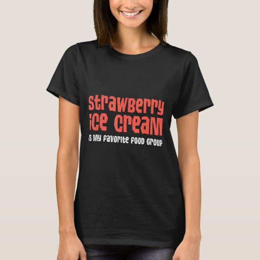 T-shirt Strawberry Ice Cream Is My Favorite Food Group  (Devant)