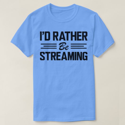 T-shirt Streamer Id préfère la diffusion en continu (Design devant)