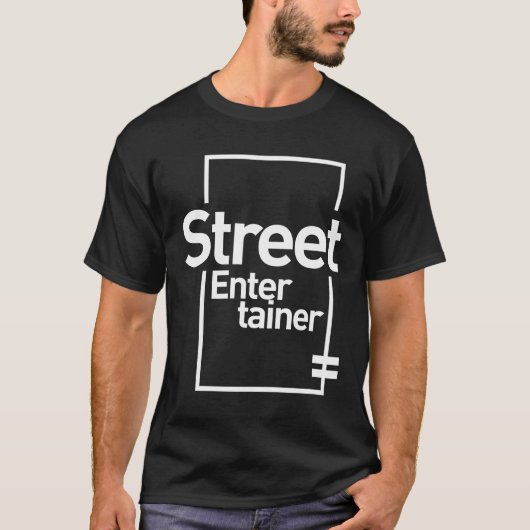 T-shirt Street Entertainer Cadeau Funny Titre de l'emploi (Devant)