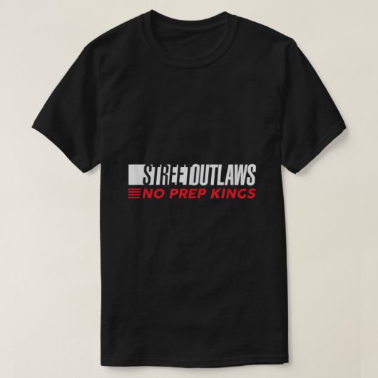 T-shirt Street Outlaws No Prep Kings (Design devant)