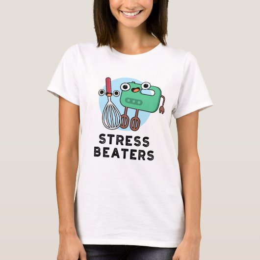 T-shirt Stress Beatters Funny Baking Whisk Pun (Devant)