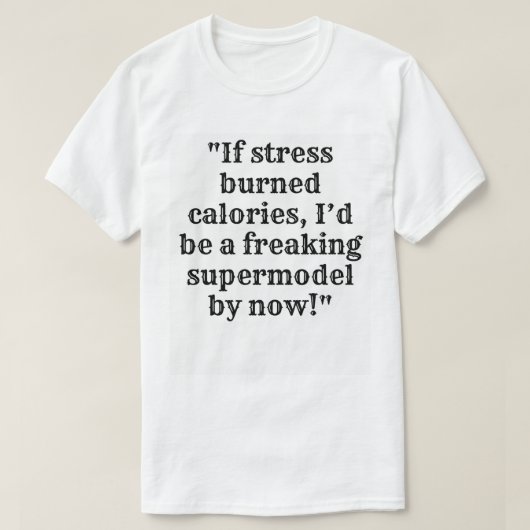 T-shirt Stress & Calories - Supermodèle (Design devant)