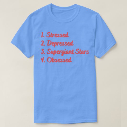 T-shirt Stress Déprimé Étoiles Supergéantes Obsédées (Design devant)