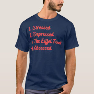 T-shirt Stress Déprimé La Tour Eiffel Obsédée
