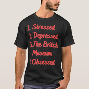 T-shirt Stress Déprimé Le British Museum Obsédée