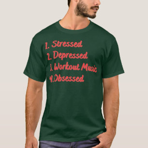 T-shirt Stress Déprimé Musique d'entraînement Obsédé