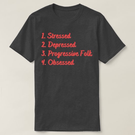 T-shirt Stress Déprimé Progressiste Fols Obsédé (Design devant)
