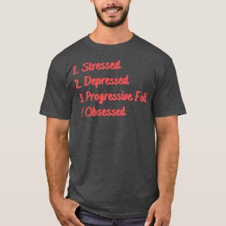 T-shirt Stress Déprimé Progressiste Fols Obsédé