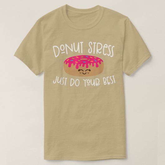 T-shirt Stress Donut Faites simplement votre meilleur Teac (Design devant)