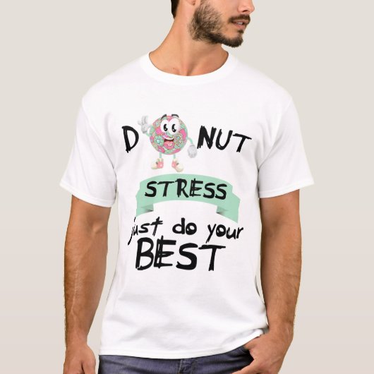 T-shirt Stress Faites simplement votre meilleur enseignant (Devant)