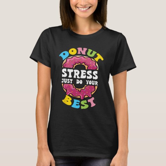 T-shirt Stress Faites simplement votre meilleur jour de te (Devant)
