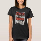 T-shirt Stress Is Caused By Not Running Enough Runner And  (Devant)