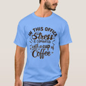 T-shirt Stress is combated with coffee (Devant)